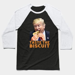 Trump Taste the Biscuit Baseball T-Shirt